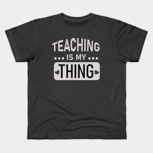 Teaching is my thing Kids T-Shirt